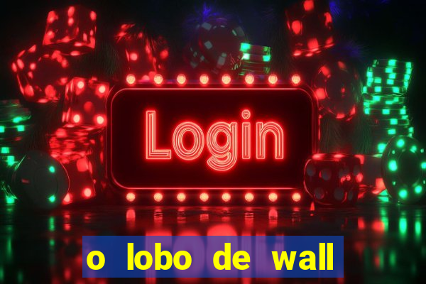 o lobo de wall street online